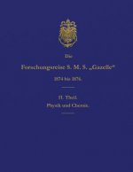 Die Forschungsreise S.M.S. Gazelle in Den Jahren 1874 Bis 1876 (Teil 2): Physik Und Chemie