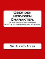 Ueber den nervoesen Charakter.: Grundzuege einer vergleichenden Individualpsychologie und Psychotherapie.