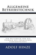 Allgemeine Betriebstechnik: Ein Hilfsbuch fuer die Technik des chemischen Fabrikbetriebes