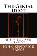 The Genial Idiot: His Views and Reviews