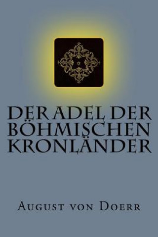 Der Adel der böhmischen Kronländer: Wappenbriefe und Adelsdiplome