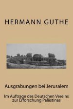 Ausgrabungen bei Jerusalem: Im Auftrage des Deutschen Vereins zur Erforschung Palästinas