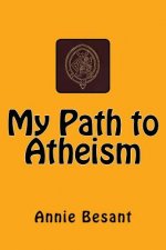 My Path to Atheism: The original edition of 1885