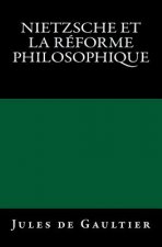 Nietzsche et la Réforme Philosophique: Edition originale de 1904