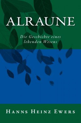 Alraune: Die Geschichte eines lebenden Wesens