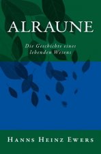 Alraune: Die Geschichte eines lebenden Wesens