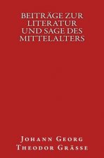 Beiträge zur Literatur und Sage des Mittelalters: Originalausgabe von 1850