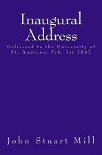 Inaugural Address: Delivered to the University of St. Andrews, Feb. 1st 1867