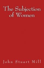 The Subjection of Women: Original Edition of 1911