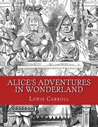 Alice's Adventures in Wonderland: Original Edition of 1865