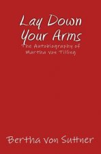 Lay Down Your Arms: The Autobiography of Martha von Tilling
