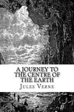 A Journey to the Centre of the Earth: The original edition