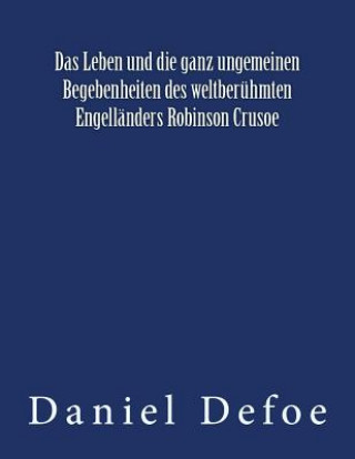 Das Leben und die ganz ungemeinen Begebenheiten des weltberühmten Engelländers Robinson Crusoe: Originalausgabe von 1922