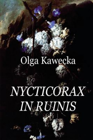 Nycticorax in ruinis: Collection of poems