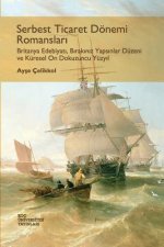 Serbest Ticaret Donemi Romanslari: Britanya Edebiyati, Birakiniz Yapsinlar Duzeni Ve Kuresel on Dokuzuncu Yuzyil