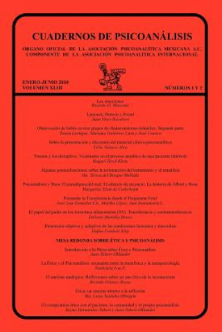 Cuadernos de Psicoanalisis, Organo Oficial de La Asociacion Psicoanalitica Mexicana, A.C., Enero-Junio de 2010, Volumen XLIII, Numeros 1 y 2
