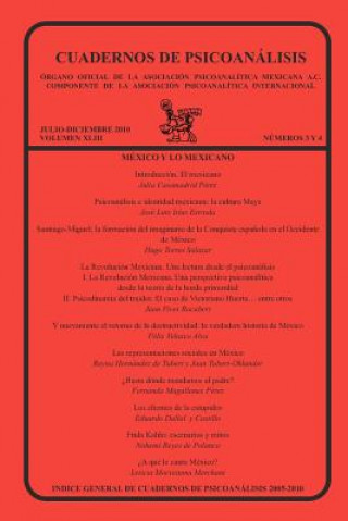 Cuadernos de Psicoanalisis, Organo Oficial de La Asociacion Psicoanalitica Mexicana, A.C., Julio-Diciembre 2010, Volumen XLIII, Numeros 3 y 4