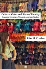 Cultural Vistas and Sites of Identity: Essays on Literature, Film and American Studies