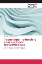 Tecnología - génesis y concepciones metodológicas