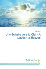 Une Échelle vers le Ciel - A Ladder to Heaven