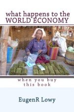 What happens to the WORLD ECONOMY when you buy this book
