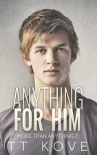Anything For Him