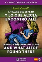 A través del espejo : y lo que encontro allí = Through the looking glass : and what Alice found there