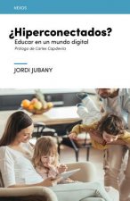 ?Hiperconectados? : educarnos en un mundo digital