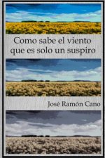 Como sabe el viento que es solo un suspiro
