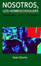 Nosotros, los homeschoolers: Realidades, mitos y leyendas
