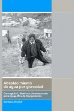 Abastecimiento de Agua por Gravedad: Concepción, dise?o y dimensionado para procye