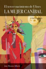 El tercer nacimiento de Ulises. Libro Segundo. La Mujer Caníbal