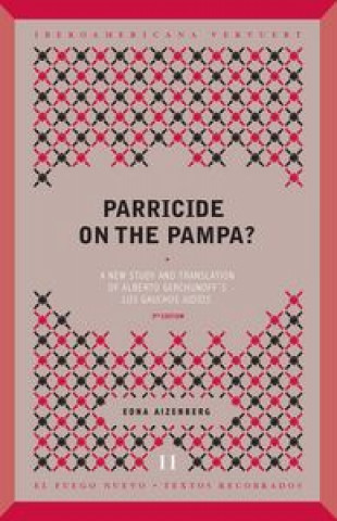 Parricide on the Pampa? : a new study and translation of Albertos Gerchunoff's 