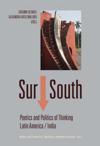 Sur-South : poetics and politics of thinking Latin America-India