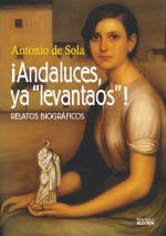 Andaluces ya «levantaos»: Relatos biográficos