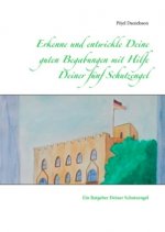 Erkenne und entwickle Deine guten Begabungen mit Hilfe Deiner fünf Schutzengel