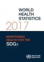 World Health Statistics 2017: Monitoring Health for the Sustainable Development Goals (Sdgs)
