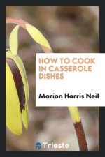 How to Cook in Casserole Dishes
