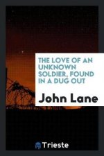 Love of an Unknown Soldier, Found in a Dug Out