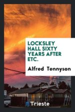 Locksley Hall Sixty Years After, Etc.