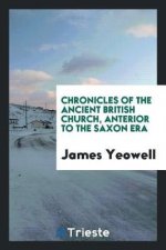 Chronicles of the Ancient British Church, Anterior to the Saxon Era