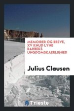 Memoirer Og Breve, XV Knud Lyne Rahbeks Ungdomskaerlighed