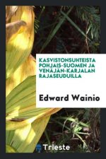 Kasvistonsuhteista Pohjais-Suomen Ja Ven j n-Karjalan Rajaseuduilla