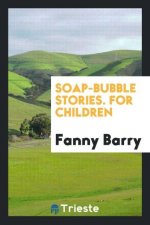 Soap-Bubble Stories