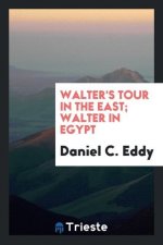 Walter's Tour in the East; Walter in Egypt