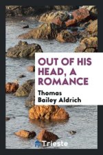 Out of His Head, a Romance