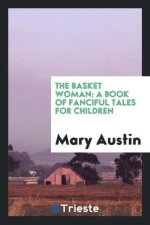THE BASKET WOMAN: A BOOK OF FANCIFUL TAL