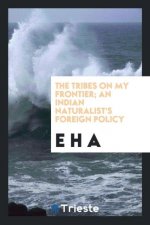 Tribes on My Frontier; An Indian Naturalist's Foreign Policy