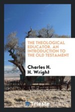 Theological Educator. an Introduction to the Old Testament