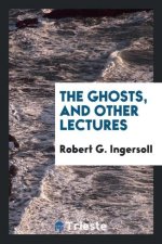 Ghosts, and Other Lectures